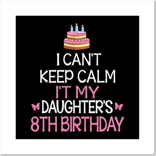 Happy To Me Father Mother Daddy Mommy Mama I Can't Keep Calm It's My Daughter's 8th Birthday Posters and Art